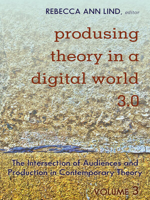 cover image of Produsing Theory in a Digital World 3.0